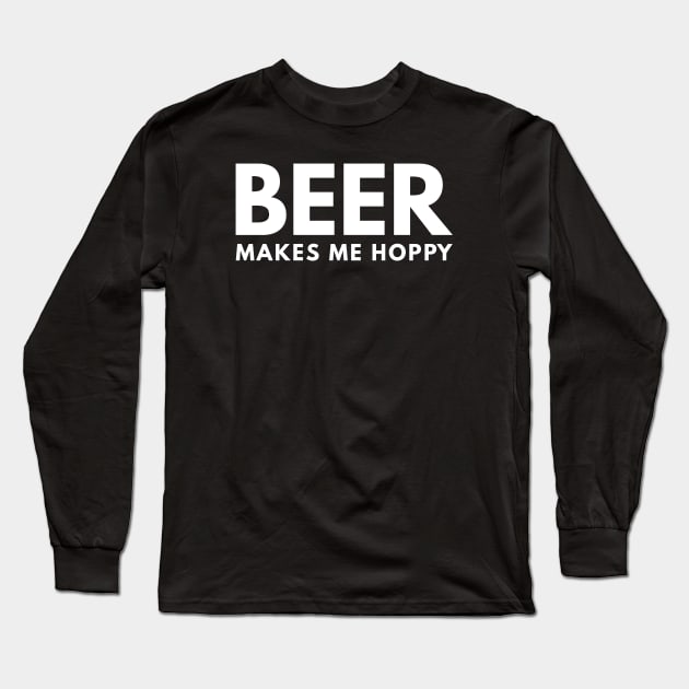 Beer Makes Me Hoppy Long Sleeve T-Shirt by UncagedUSA